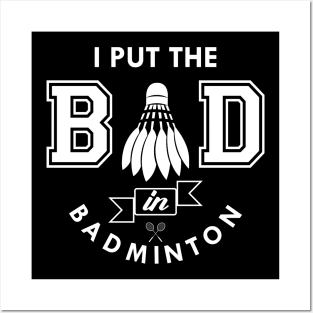 Badminton - I put the bad in badminton Posters and Art